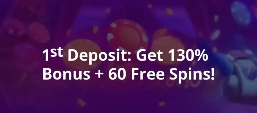 1st deposit get 130% bonus + 60 free spins!